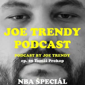Joe Trendy podcast ep. 29 – Tomáš Prokop (NBA ŠPECIÁL)