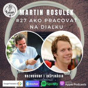 #27 Ako pracovať na diaľku | Martin Rosulek