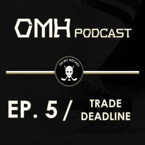 Oh my Hockey podcast EP. 5 – NHL Trade Deadline