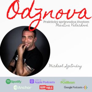 #40 Michael Szatmary o živote, sexe, peniazoch a humore. „Čakajú nás ohromné veci!“