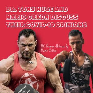 Dr.Tony Huge and Mario Crkon discuss their COVID-19 opinions (SPECIAL EPISODE)