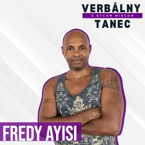 #7 FREDY AYISI: „Tanec som miloval naivne“