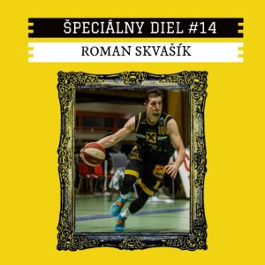 #14 Roman Skvašík. „Veľa Slovákov podceňuje rakúsky basketbal…“