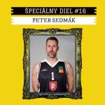#16 Peter Sedmák. „Keď máš ponuku ísť hrať basket vonku, treba to vyskúšať…“ episode thumbnail