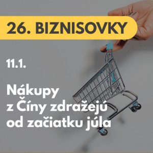 26. BIZNISOVKY (11.1.): Ceny nákupov z Číny zdražejú až od júla. Slováci investujú menej ako míňajú na stávky  #news