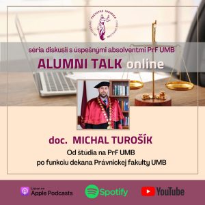 ALUMNI TALK ONLINE – doc. Dr. iur. JUDr. Ing. Michal Turošík, PhD.