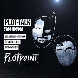 PLOT-TALK #ROZHOVOR: Čo sa dnes deje s komiksami?