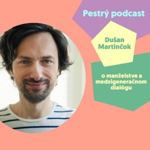 #6 – o manželstve a medzigeneračnom dialógu s Dušanom Martinčokom