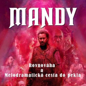 Príbehy, ktoré si rozprávame – časť V. – Mandy – Melodramatická cesta do pekla