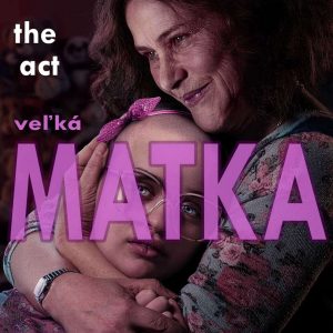 Príbehy, ktoré si rozprávame – časť VIII. – The Act – Veľká Matka