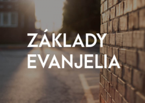 Čo je evanjelium? – Základy evanjelia 1