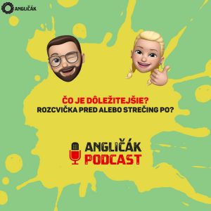 #2 | ČO JE DÔLEŽITEJŠIE? ROZCVIČKA PRED ALEBO STREČING PO? 🤔 | ANGLIČÁK PODCAST