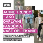 #36 – Jarné trendy a ako pandémia ovplyvní naše obliekanie episode thumbnail