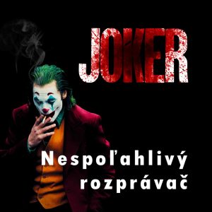 Príbehy, ktoré si rozprávame – časť IX. – Joker – Nespoľahlivý rozprávač