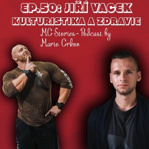 EP.50: Jiří Vacek- Kulturistika a zdravie