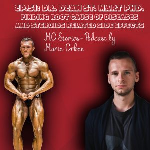EP.51: Dr. Dean St. Mart PhD- Finding root cause of diseases and steroids related side effects