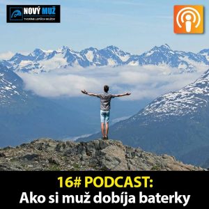 16# PODCAST – Ako si muž dobíja baterky
