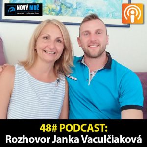 48#PODCAST – Rozhovor Janka Vaculčiaková – Čo potrebujú ženy vo vzťahoch