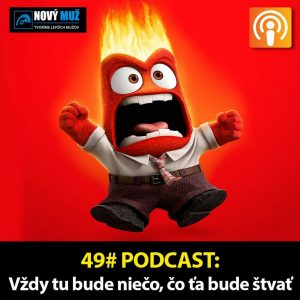 49#PODCAST – Vždy tu bude niečo, čo ťa bude štvať