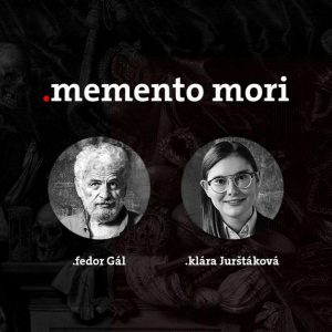 Podcast Fedora Gála a Kláry Jurštákovej: Memento Mori Život po Smrti s hosťom Martinom Matuštíkom
