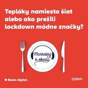 Marketing k obedu: Tepláky namiesto šiat alebo ako prežili lockdown módne značky?