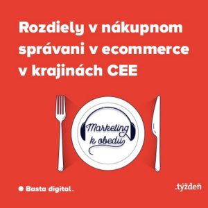 Marketing k obedu: Rozdiely v nákupnom správani v ecommerce v krajinách CEE