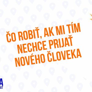 Čo robiť ak mi tím nechce prijať nového človeka – 136 časť Sprievodca Manažéra