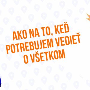 Ako na to, keď potrebujem vediet o všetkom – 135 časť Sprievodca Manažéra