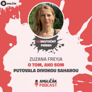#22 | ZUZANA FREYJA: O TOM, AKO SOM PUTOVALA DIVOKOU SAHAROU | ANGLIČÁK PODCAST
