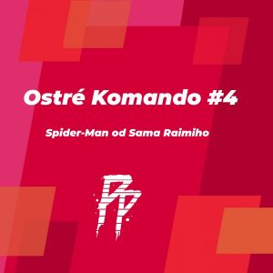 Ostré Komando #4 – Spider-Man od Sama Raimiho #1