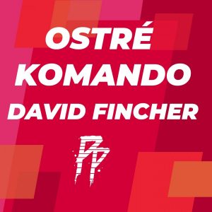 Ostré Komando #6 – David Fincher, jeho kariéra, filmy a Mank!