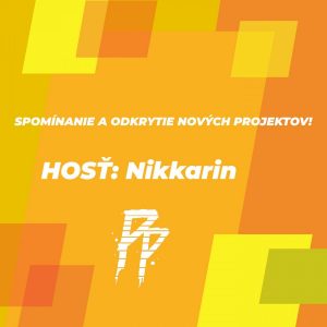Podcast – NIKKARIN: Spomínanie a poodkrytie nových projektov!