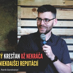 Aká reputácia ťa predchádza a aký chýr o tebe koluje? – Patrik Szentiványi