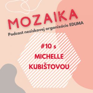 Mozaika 10 – Michelle Kubištová – Dobrovoľná poradkyňa
