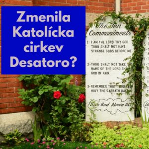 #11 – Zmenila Katolícka cirkev Desatoro?