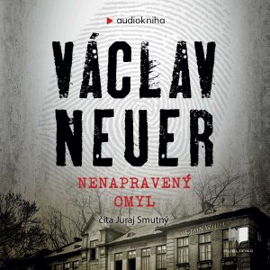 Václav Neuer – Nenapravený omyl