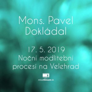 Mons. Pavel Dokládal 17. 5. 2019 Noční modlitební procesí na Velehrad