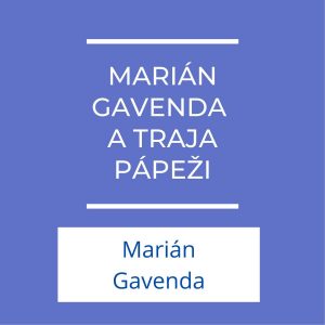 Pápež František prichádza | Marián Gavenda a traja pápeži