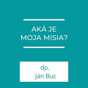 Aká je moja misia? | Homília