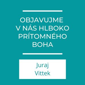 Objavujme v nás hlboko prítomného Boha | Homília