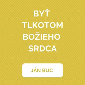 BYŤ TLKOTOM BOŽIEHO SRDCA