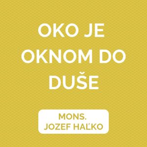 OKO JE OKNOM DO DUŠE | HOMÍLIA