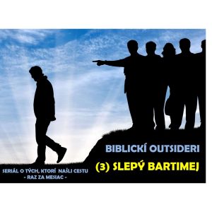 BIBLICKÍ OUTSIDERI: slepý Bartimej