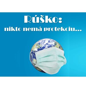 Rúško:  nikto nemá protekciu…