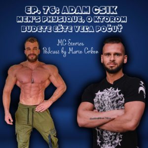 EP.76 | ADAM CSIK | MEN’S PHYSIQUE, O KTOROM BUDETE EŠTE VEĽA POČUŤ |