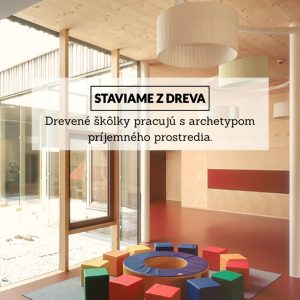 Drevené škôlky ako archetyp príjemného prostredia