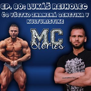 EP.80 | LUKÁŠ REJHOLEC | ČO VŠETKO ZNAMENÁ GENETIKA V KULTURISTIKE |