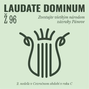Ž 96: Zvestujte všetkým národom zázraky Pánove
