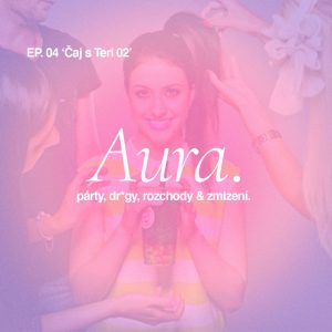 Aura. — EP04 ‚Čaj s Teri 02‘