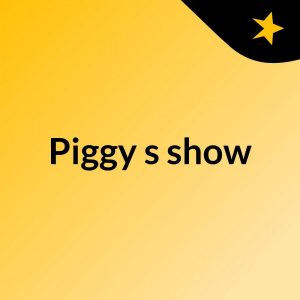 Piggy’s show